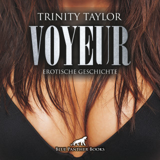 Trinity Taylor: Voyeur / Erotik Audio Story / Erotisches Hörbuch