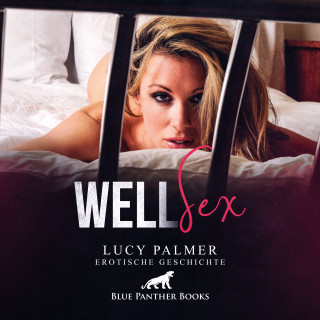 Lucy Palmer: WellSex / Erotik Audio Story / Erotisches Hörbuch