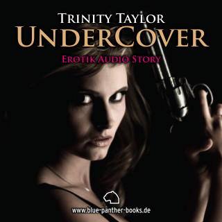 Trinity Taylor: Undercover / Erotik Audio Story / Erotisches Hörbuch