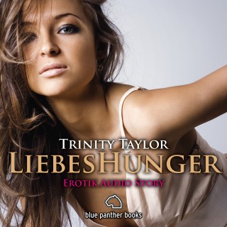 Trinity Taylor: LiebesHunger / Erotik Audio Story / Erotisches Hörbuch