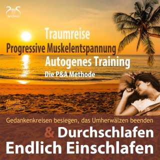 Franziska Diesmann, Torsten Abrolat: Endlich Einschlafen & Durchschlafen - Traumreise, Progressive Muskelentspannung & Autogenes Training (P&A Methode)