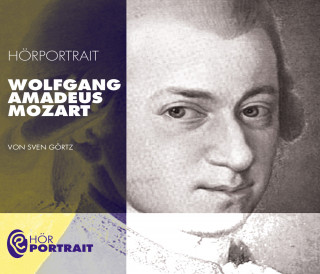 Sven Görtz: Hörportrait: Wolfgang Amadeus Mozart