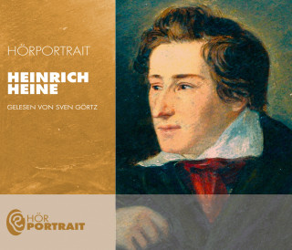 Sven Görtz: Hörportrait: Heinrich Heine