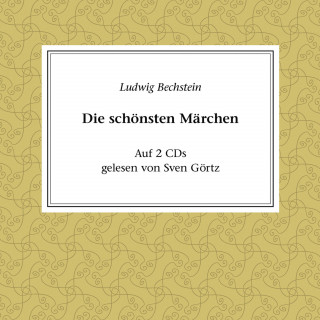 Ludwig Bechstein: Ludwig Bechstein - Die schönsten Märchen