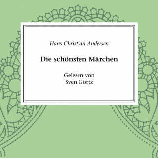 Hans Chritian Andersen: Hans Christian Andersen - Die schönsten Märchen