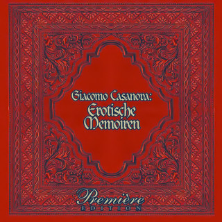 Giacomo Casanova: Casanovas Erotische Memoiren