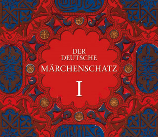 Wilhelm Grimm, Jakob Grimm, Hans Chritian Andersen, Ludwig Bechstein: Der deutsche Märchenschatz I
