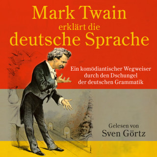 Mark Twain: Mark Twain erklärt die deutsche Sprache