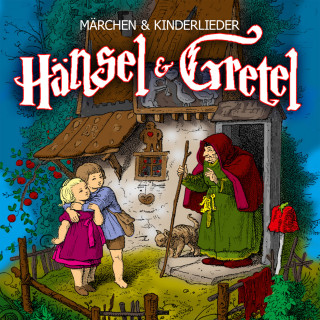 Jacob Grimm, Wilhelm Grimm: Hänsel und Gretel