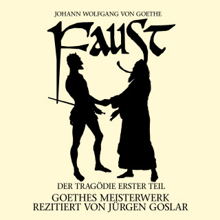 Johann Wolfgang von Goethe: Goethe: Faust. Der Tragödie Erster Teil