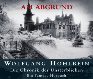 Wolfgang Hohlbein: Die Chronik der Unsterblichen I: Am Abgrund