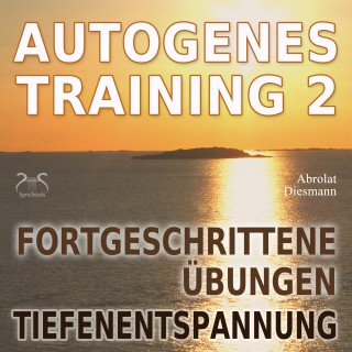 Franziska Diesmann, Torsten Abrolat: Autogenes Training 2 - Fortgeschrittene Übungen der konzentrativen Selbstentspannung