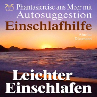 Franziska Diesmann, Torsten Abrolat: Leichter Einschlafen - Phantasiereise ans Meer mit Autosuggestion - Einschlafhilfe