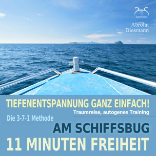 Franziska Diesmann, Torsten Abrolat: 11 Minuten Freiheit - Tiefenentspannung ganz einfach! Am Schiffsbug - Traumreise, autogenes Training - mit der 3-7-1 Methode