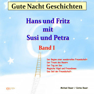 Michael Bauer, Carina Bauer: Gute-Nacht-Geschichten: Hans und Fritz mit Susi und Petra - Band I