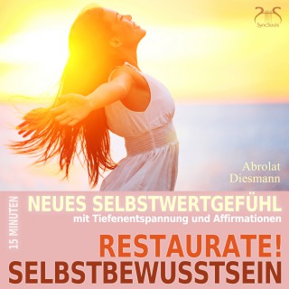 Franziska Diesmann, Torsten Abrolat: Restaurate! Selbstbewusstsein - 15 Minuten für ein neues Selbstwertgefühl und gegen Selbstzweifel