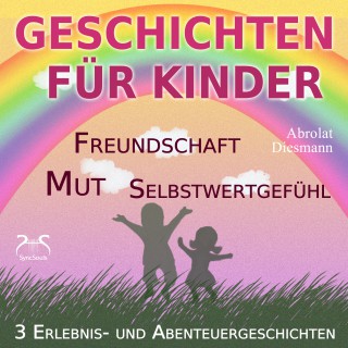 Franziska Diesmann: 3 Erlebnis- und Abenteuergeschichten für Kinder - zu den Themen Mut, Freundschaft, Selbstwertgefühl