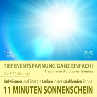 Franziska Diesmann, Torsten Abrolat: 11 Minuten Sonnenschein - Tiefenentspannung ganz einfach! Aufwärmen und Energie tanken in der strahlenden Sonne - Traumreise, Autogenes Training
