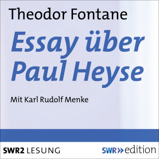 Theodor Fontane: Essay über Paul Heyse
