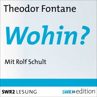 Theodor Fontane: Wohin?