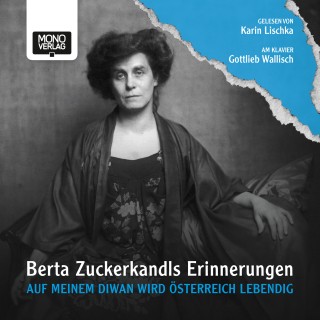 Berta Zuckerkandl: Auf meinem Diwan wird Österreich lebendig