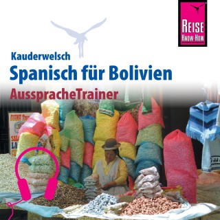 Britta Horstmann, García Zacarias: Reise Know-How Kauderwelsch AusspracheTrainer Spanisch für Bolivien
