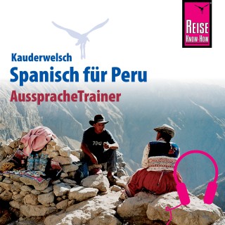 Grit Weirauch: Reise Know-How Kauderwelsch AusspracheTrainer Spanisch für Peru