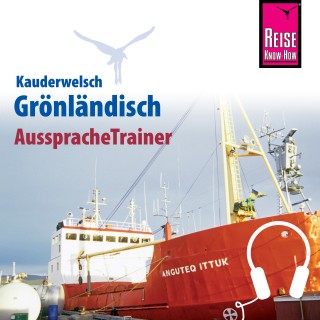 Richard Kölbl: Reise Know-How Kauderwelsch AusspracheTrainer Grönländisch