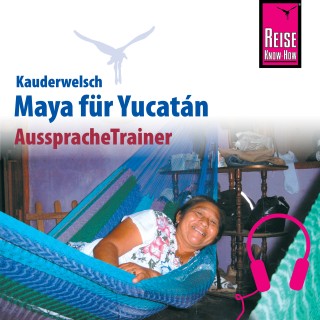 Katrin Kolmer, Nils Thomas Grabowski: Reise Know-How Kauderwelsch AusspracheTrainer Maya für Yucatán