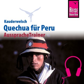 Winfried Dunkel: Reise Know-How Kauderwelsch AusspracheTrainer Quechua (Ayacuchano) für Peru