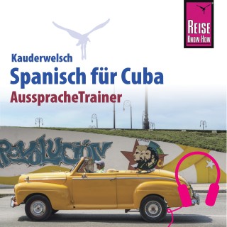 Alfredo Hernández: Reise Know-How Kauderwelsch AusspracheTrainer Spanisch für Cuba