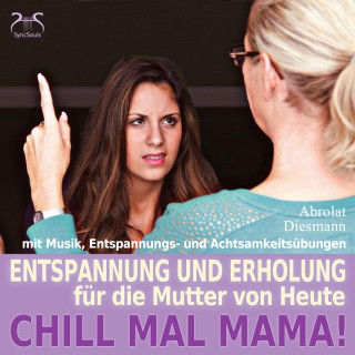 Franziska Diesmann, Torsten Abrolat: Chill Mal Mama! Entspannung und Erholung für die Mutter von Heute