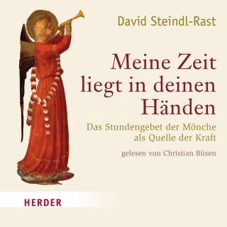 David Steindl-Rast: Meine Zeit liegt in deinen Händen