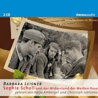 Barbara Leisner: Sophie Scholl und der Widerstand der Weißen Rose
