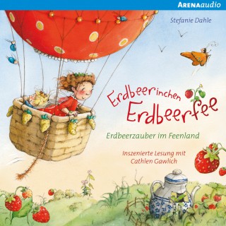 Stefanie Dahle: Erdbeerinchen Erdbeerfee. Erdbeerzauber im Feenland und andere Geschichten