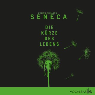 Lucius Annaeus Seneca: Die Kürze des Lebens