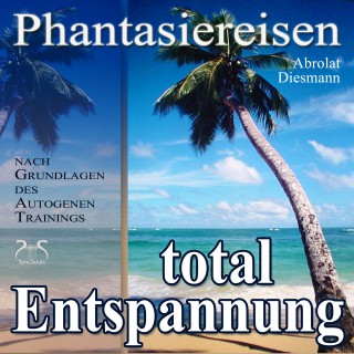 Franziska Diesmann, Torsten Abrolat: Entspannung total - neue Energie - traumhafte Phantasiereisen und Autogenes Training