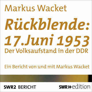 Markus Wacket: Rückblende: 17. Juni 1953
