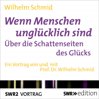 Wilhelm Schmid: Wenn Menschen unglücklich sind