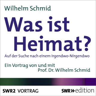 Wilhelm Schmid: Was ist Heimat?