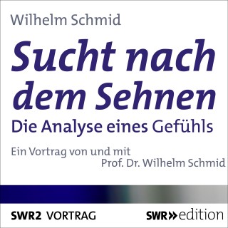 Wilhelm Schmid: Sucht nach dem Sehnen