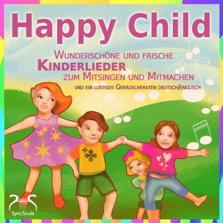 Franziska Diesmann, Torsten Abrolat: Happy Child - Wunderschöne und frische Kinderlieder zum Mitsingen und Mitmachen