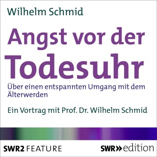 Wilhelm Schmid: Angst vor der Todesuhr