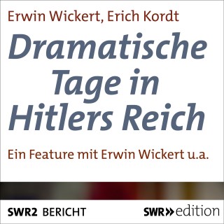 Erwin Wickert, Erich Kordt: Dramatische Tage in Hitlers Reich