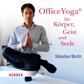 Sébastien Martin: OfficeYoga für Körper, Geist und Seele