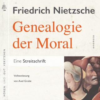 Friedrich Nietzsche: Zur Genealogie der Moral. Eine Streitschrift
