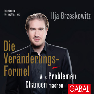 Ilja Grzeskowitz: Die Veränderungs-Formel