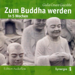 Giulio Cesare Giacobbe: Zum Buddha werden in 5 Wochen