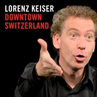 Lorenz Keiser: Downtown Switzerland