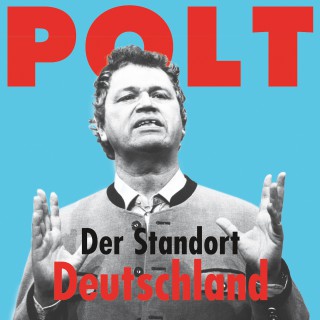 Gerhard Polt: Der Standort Deutschland